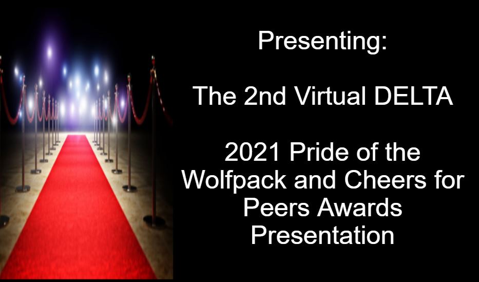 Image of red carpet with words: "Presenting: The 2nd Virtual DELTA 2021 Pride of the Wolfpack and Cheers for Peers Awards Presentation"